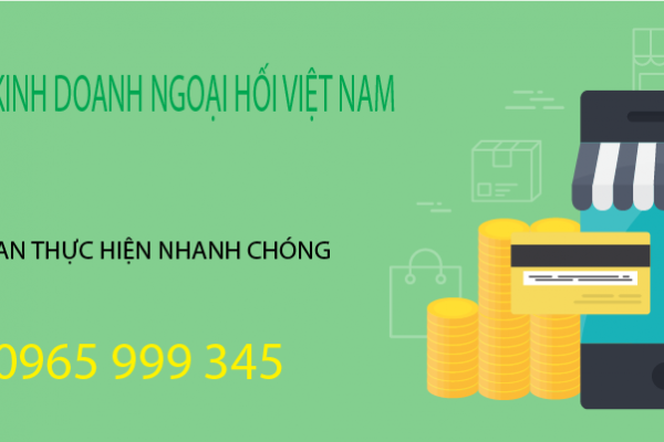 Kinh doanh ngoại hối Việt Nam cần điều kiện gì?